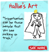 Hallie's Art - 'Superheroes can be those people that you see picking up trash.' See More